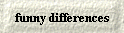funny differences